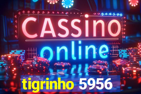 tigrinho 5956